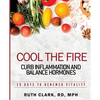 Cool the Fire: Curb Inflammation and Balance Hormones: 28 Days to Renewed Vitality - Paperback