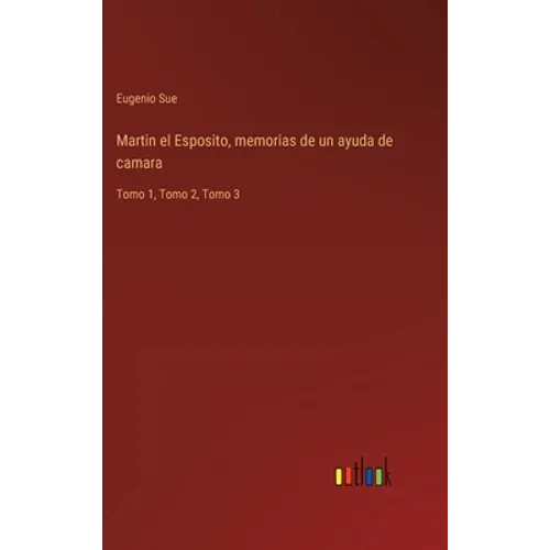 Martin el Esposito, memorias de un ayuda de camara: Tomo 1, Tomo 2, Tomo 3 - Hardcover