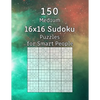 150 Medium 16x16 Sudoku Puzzles for Smart People: Perfect as a Gift for Adults, Grandparents or Seniors Puzzle Book with Solutions - Paperback