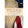 How to Read the Constitution and the Declaration of Independence - Hardcover