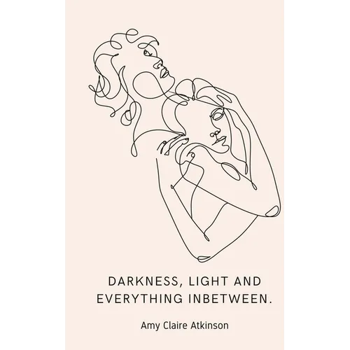 Darkness, light and everything inbetween. - Paperback