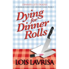 Dying for Dinner Rolls - Paperback