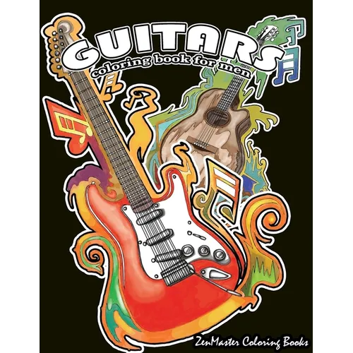 Guitars Coloring Book for Men: Men's Adult Coloring Book of Guitars and Other String Instruments for Relaxation, Meditation, and Stress Relief. - Paperback