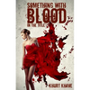 Something with Blood in the Title: Horror Stories, Murder Poems, Creepypasta - Paperback