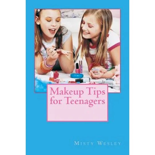 Makeup Tips for Teenagers - Paperback