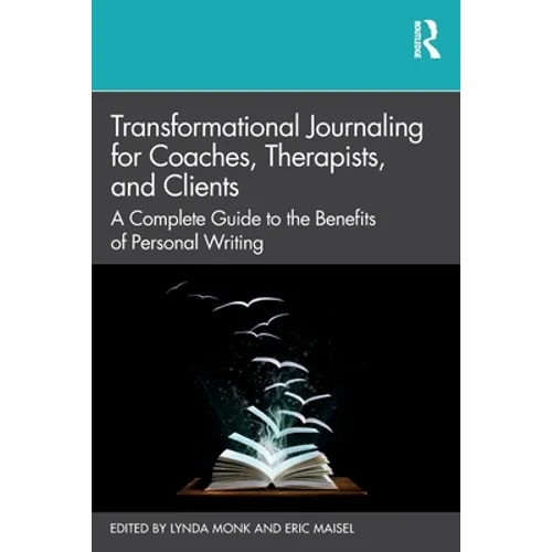 Transformational Journaling for Coaches, Therapists, and Clients: A Complete Guide to the Benefits of Personal Writing - Paperback