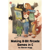 Making 8-bit Arcade Games in C - Paperback