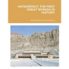 Hatshepsut: The First Great Woman in History - Paperback