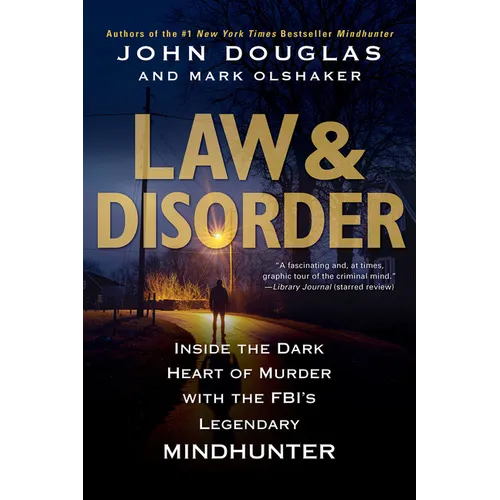 Law & Disorder:: Inside the Dark Heart of Murder with the Fbi's Legendary Mindhunter - Paperback