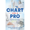 Chart Like A Pro: New Nurses Charting Don't Have To Be Complicated - Paperback