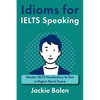 Idioms for IELT Speaking: Master IELTS Vocabulary to Get a Higher Band Score - Paperback