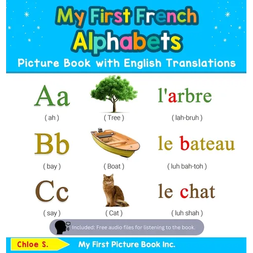 My First French Alphabets Picture Book with English Translations: Bilingual Early Learning & Easy Teaching French Books for Kids - Hardcover