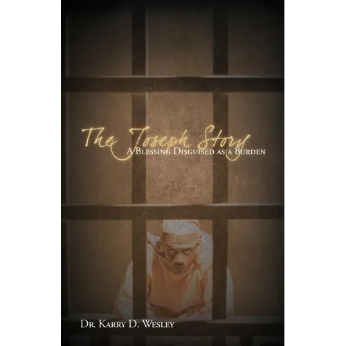 The Joseph Story: A Blessing Disguised as a Burden - Paperback