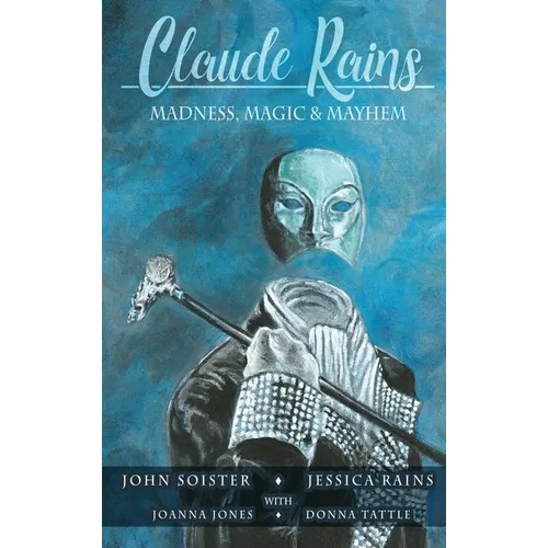 Claude Rains - Madness, Magic, & Mayhem (hardback) - Hardcover
