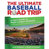 Ultimate Baseball Road Trip: A Fan's Guide to Major League Stadiums - Paperback