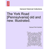 The York Road [Pennsylvania] old and new. Illustrated. - Paperback