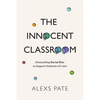 The Innocent Classroom: Dismantling Racial Bias to Support Students of Color - Paperback