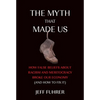 The Myth That Made Us: How False Beliefs about Racism and Meritocracy Broke Our Economy (and How to Fix It) - Paperback