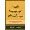 Arab Women Novelists: The Formative Years and Beyond - Paperback