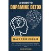 A Guide to Dopamine Detox - Paperback