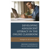 Developing Adolescent Literacy in the Online Classroom: Strategies for All Content Areas - Hardcover