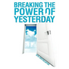 Breaking the Power of Yesterday - Paperback