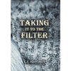 Taking It to the Filter - Hardcover