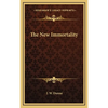 The New Immortality - Hardcover