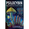 Psilocybin: Magic Mushroom Grower's Guide: A Handbook for Psilocybin Enthusiasts - Paperback