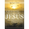 Choosing to Follow Jesus on This Journey Called Life - Paperback