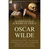 The Collected Supernatural & Weird Fiction of Oscar Wilde-Includes the Novel 'The Picture of Dorian Gray, ' 'Lord Arthur Savile's Crime, ' 'The Canter - Paperback