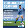 Elite Academy Coaching - The Secrets Behind the Development Program for Pep Guardiola's Methodology - Paperback