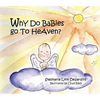 Why Do Babies Go to Heaven? - Paperback
