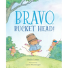 Bravo, Bucket Head! - Hardcover