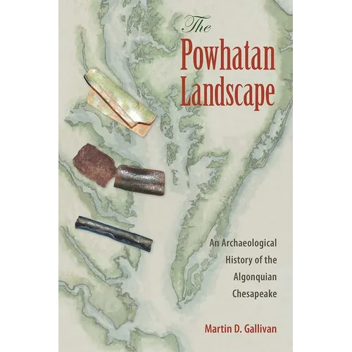 The Powhatan Landscape: An Archaeological History of the Algonquian Chesapeake - Paperback