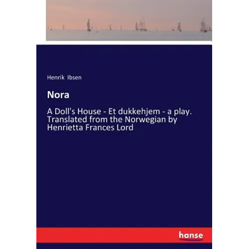 Nora: A Doll's House - Et dukkehjem - a play. Translated from the Norwegian by Henrietta Frances Lord - Paperback