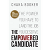 The Empowered Candidate: The Power You Have to Land the Job You Deserve - Paperback