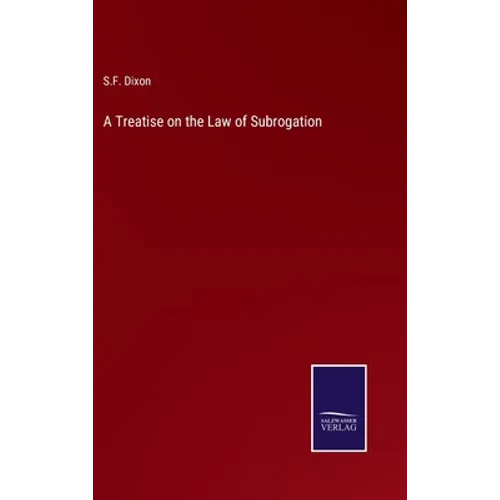 A Treatise on the Law of Subrogation - Hardcover