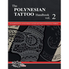 The POLYNESIAN TATTOO Handbook Vol.2: An in-depth study of Polynesian tattoos and their foundational symbols - Paperback