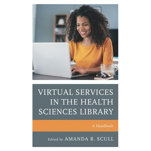 Virtual Services in the Health Sciences Library: A Handbook - Paperback