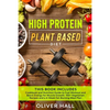 High Protein Plant Based Diet: Cookbook and Nutrition Guide to Fuel Workout and Boost Energy for Muscle Growth. 100+ Vegetarian Recipes and a 4-Week - Paperback