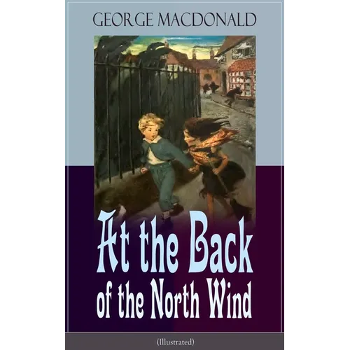 At the Back of the North Wind (Illustrated): Children's Classic Fantasy Novel - Paperback