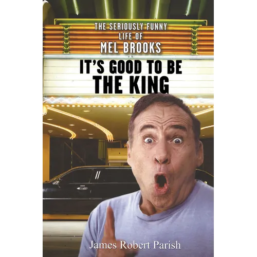 It's Good to Be the King: The Seriously Funny Life of Mel Brooks - Hardcover