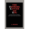 The Thyroid, Cancer and You - Paperback