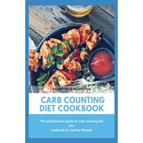 Carb Counting Diet Cookbook: The ultimate book guide on carb counting diet and cookbook for healthy lifestyle - Paperback