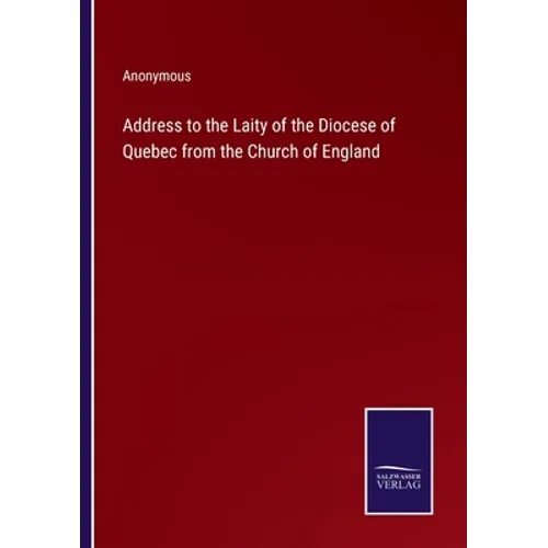 Address to the Laity of the Diocese of Quebec from the Church of England - Paperback