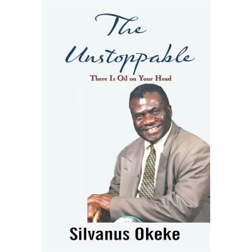 The Unstoppable: There Is Oil on Your Head - Paperback