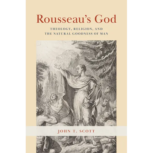 Rousseau's God: Theology, Religion, and the Natural Goodness of Man - Paperback