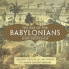 The Rise of the Babylonians - Ancient History of the World Children's Ancient History - Paperback
