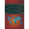 A Theological Examination of Symbolism in Ezekiel with Emphasis on the Shepherd Metaphor - Paperback